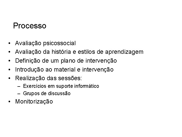 Processo • • • Avaliação psicossocial Avaliação da história e estilos de aprendizagem Definição