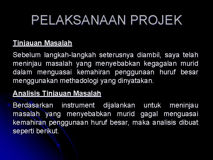 PELAKSANAAN PROJEK Tinjauan Masalah Sebelum langkah-langkah seterusnya diambil, saya telah meninjau masalah yang menyebabkan