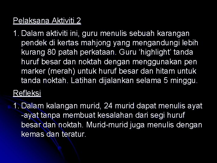 Pelaksana Aktiviti 2 1. Dalam aktiviti ini, guru menulis sebuah karangan pendek di kertas