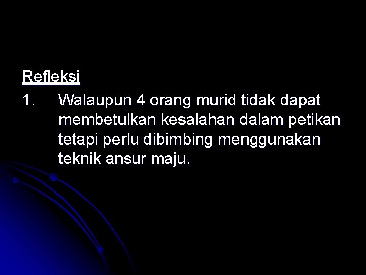 Refleksi 1. Walaupun 4 orang murid tidak dapat membetulkan kesalahan dalam petikan tetapi perlu