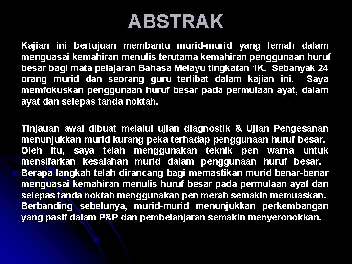 ABSTRAK Kajian ini bertujuan membantu murid-murid yang lemah dalam menguasai kemahiran menulis terutama kemahiran