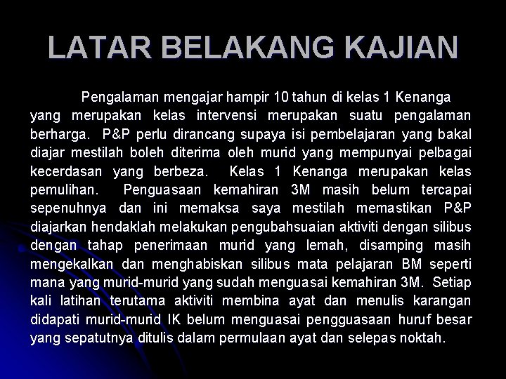 LATAR BELAKANG KAJIAN Pengalaman mengajar hampir 10 tahun di kelas 1 Kenanga yang merupakan