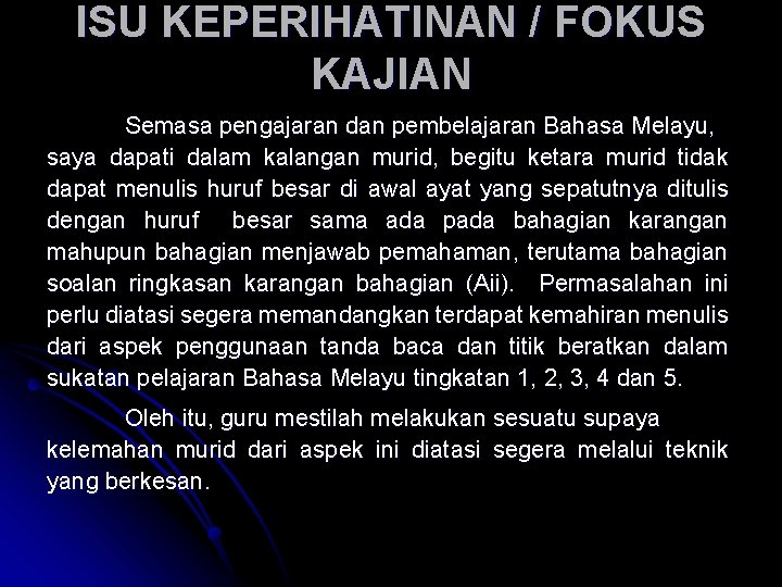 ISU KEPERIHATINAN / FOKUS KAJIAN Semasa pengajaran dan pembelajaran Bahasa Melayu, saya dapati dalam