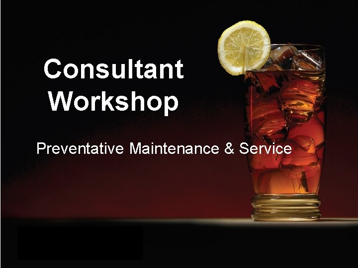 Consultant Workshop Preventative Maintenance & Service 