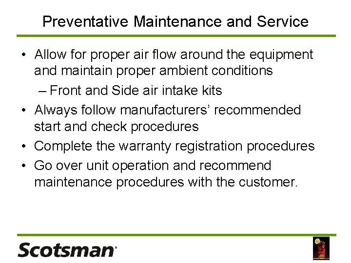 Preventative Maintenance and Service • Allow for proper air flow around the equipment and