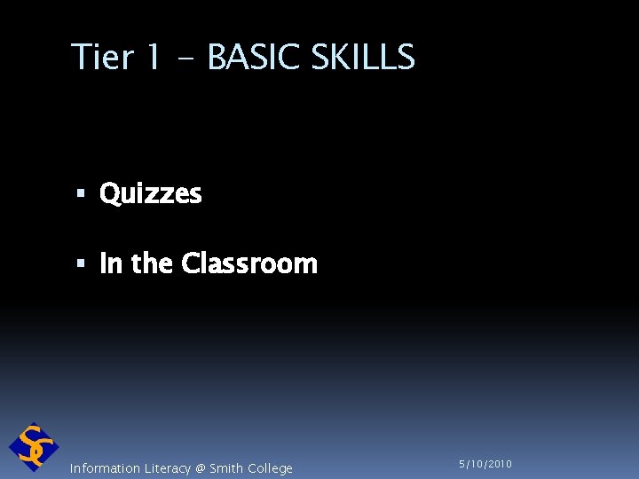 Tier 1 - BASIC SKILLS Quizzes In the Classroom Information Literacy @ Smith College