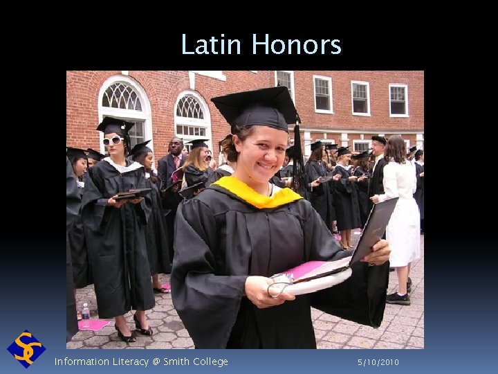 Latin Honors Information Literacy @ Smith College 5/10/2010 