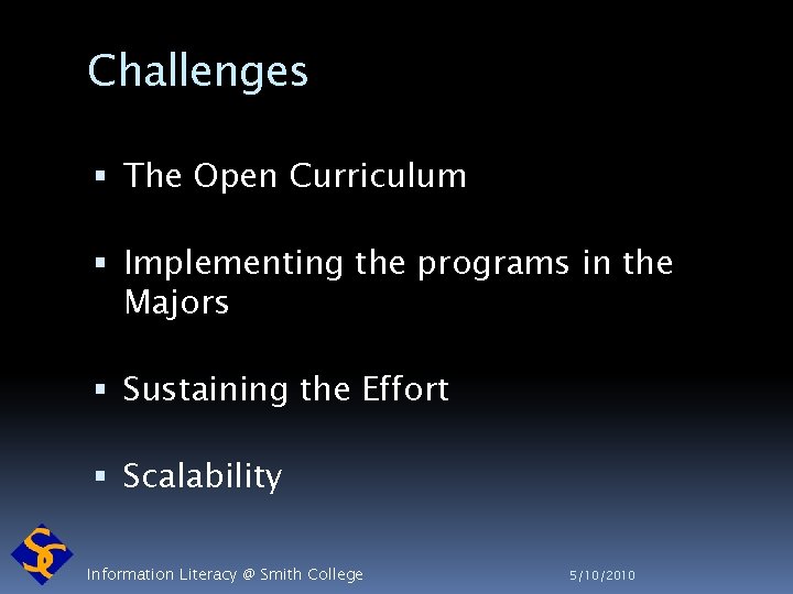 Challenges The Open Curriculum Implementing the programs in the Majors Sustaining the Effort Scalability