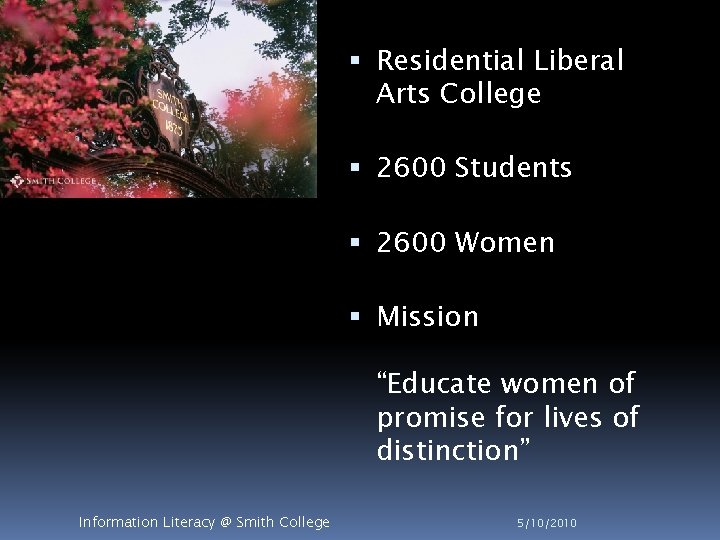  Residential Liberal Arts College 2600 Students 2600 Women Mission “Educate women of promise