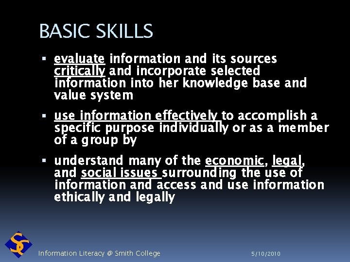 BASIC SKILLS evaluate information and its sources critically and incorporate selected information into her