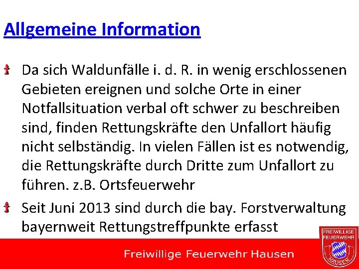 Allgemeine Information Da sich Waldunfälle i. d. R. in wenig erschlossenen Gebieten ereignen und