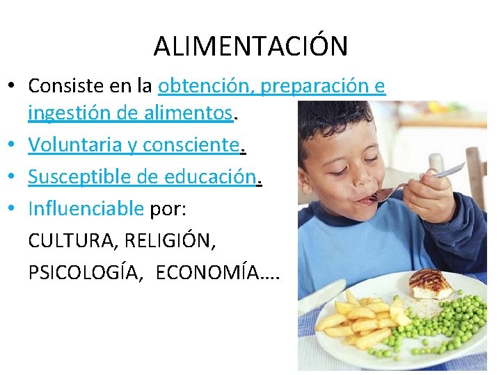 ALIMENTACIÓN • Consiste en la obtención, preparación e ingestión de alimentos. • Voluntaria y
