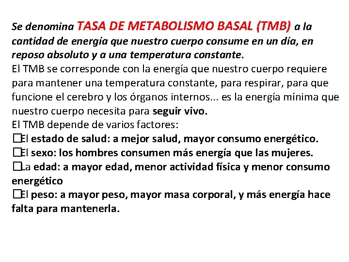 Se denomina TASA DE METABOLISMO BASAL (TMB) a la cantidad de energía que nuestro