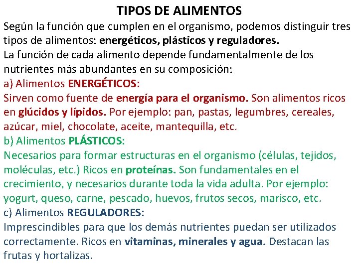 TIPOS DE ALIMENTOS Según la función que cumplen en el organismo, podemos distinguir tres