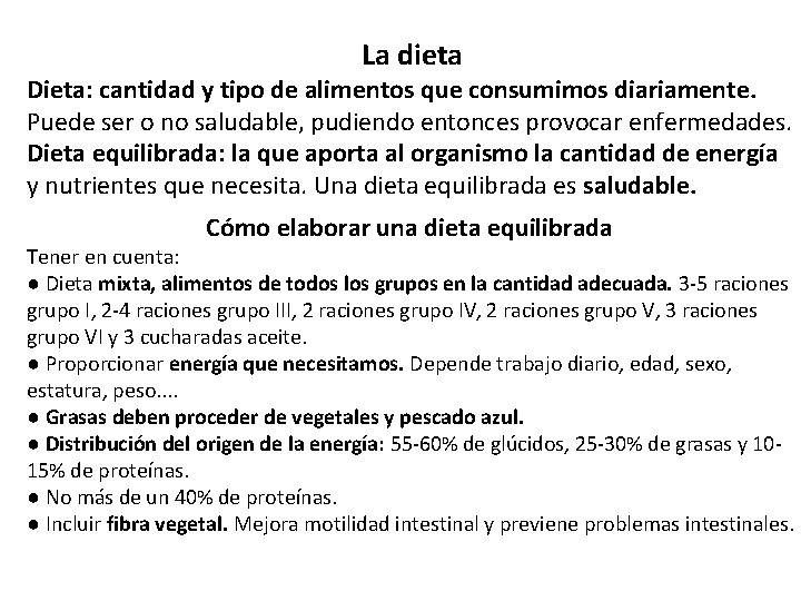 La dieta Dieta: cantidad y tipo de alimentos que consumimos diariamente. Puede ser o