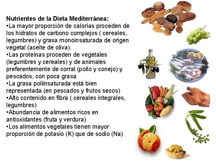 Nutrientes de la Dieta Mediterránea: • La mayor proporción de calorías proceden de los