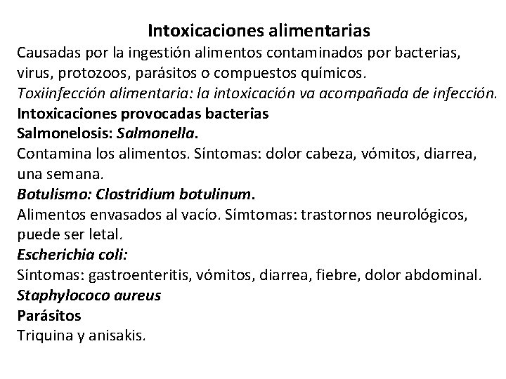 Intoxicaciones alimentarias Causadas por la ingestión alimentos contaminados por bacterias, virus, protozoos, parásitos o