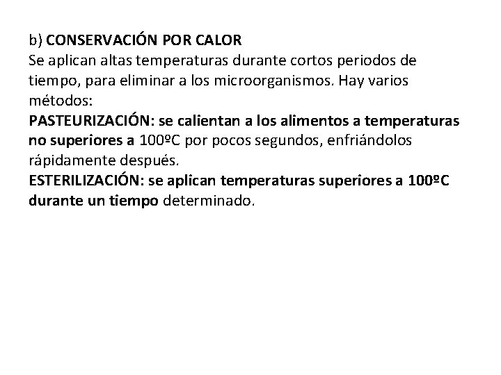 b) CONSERVACIÓN POR CALOR Se aplican altas temperaturas durante cortos periodos de tiempo, para