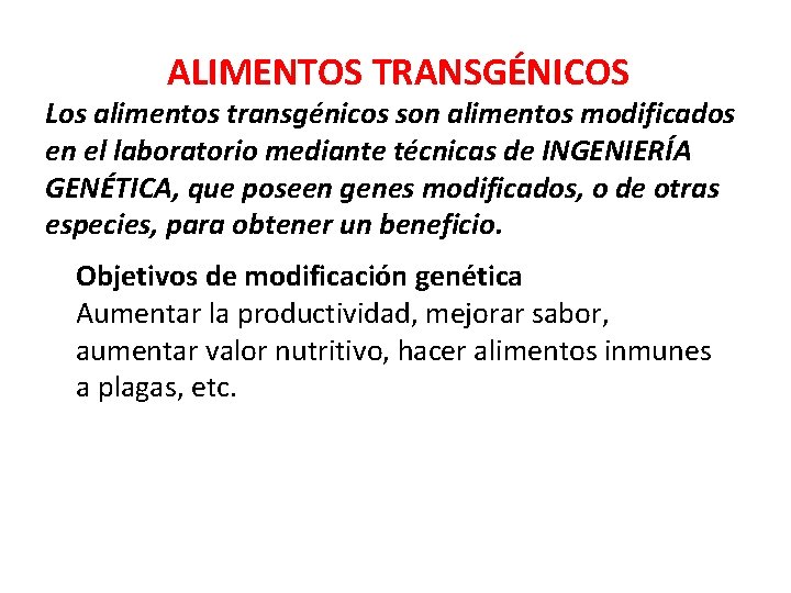 ALIMENTOS TRANSGÉNICOS Los alimentos transgénicos son alimentos modificados en el laboratorio mediante técnicas de