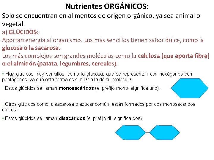 Nutrientes ORGÁNICOS: Solo se encuentran en alimentos de origen orgánico, ya sea animal o