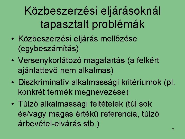 Közbeszerzési eljárásoknál tapasztalt problémák • Közbeszerzési eljárás mellőzése (egybeszámítás) • Versenykorlátozó magatartás (a felkért