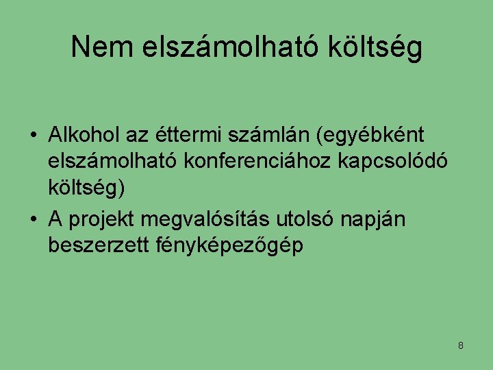 Nem elszámolható költség • Alkohol az éttermi számlán (egyébként elszámolható konferenciához kapcsolódó költség) •