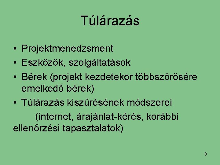 Túlárazás • Projektmenedzsment • Eszközök, szolgáltatások • Bérek (projekt kezdetekor többszörösére emelkedő bérek) •