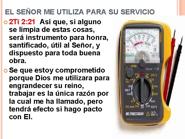 EL SEÑOR ME UTILIZA PARA SU SERVICIO 2 Ti 2: 21 Así que, si