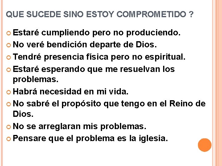 QUE SUCEDE SINO ESTOY COMPROMETIDO ? Estaré cumpliendo pero no produciendo. No veré bendición