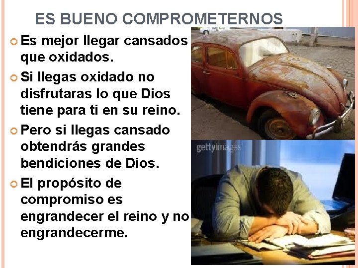 ES BUENO COMPROMETERNOS Es mejor llegar cansados que oxidados. Si llegas oxidado no disfrutaras