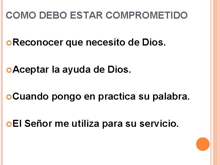 COMO DEBO ESTAR COMPROMETIDO Reconocer que necesito de Dios. Aceptar la ayuda de Dios.