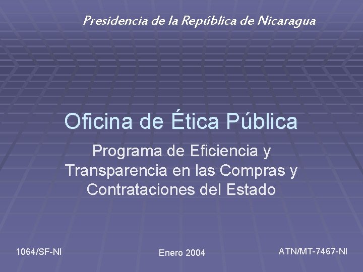 Presidencia de la República de Nicaragua Oficina de Ética Pública Programa de Eficiencia y