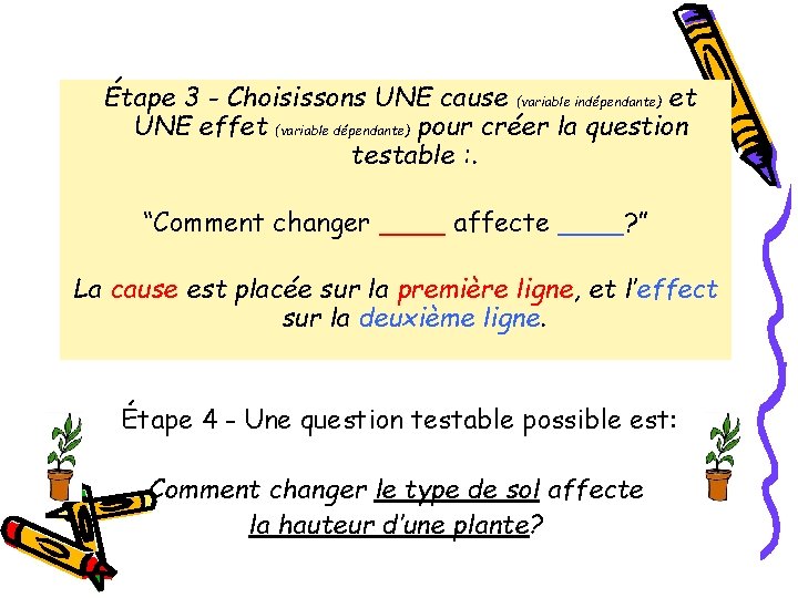 Étape 3 - Choisissons UNE cause (variable indépendante) et UNE effet (variable dépendante) pour