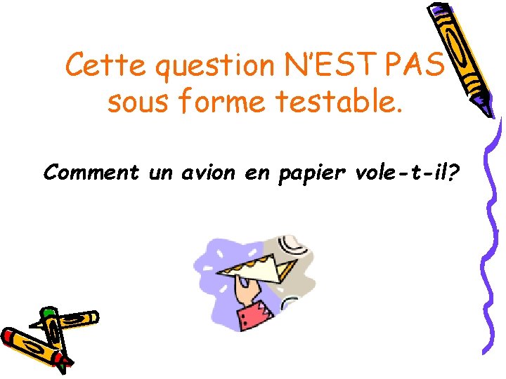 Cette question N’EST PAS sous forme testable. Comment un avion en papier vole-t-il? 