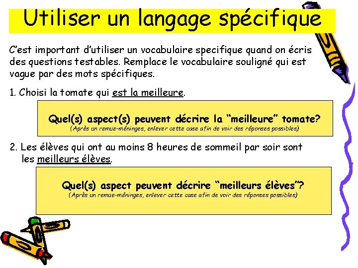 Utiliser un langage spécifique C’est important d’utiliser un vocabulaire specifique quand on écris des