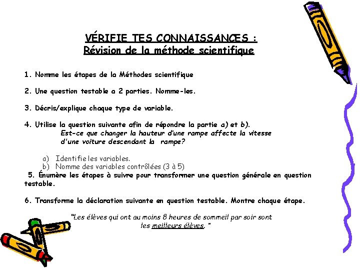 VÉRIFIE TES CONNAISSANCES : Révision de la méthode scientifique 1. 2. 3. 4. Nomme