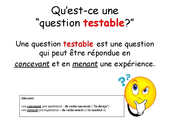 Qu’est-ce une “question testable? ” Une question testable est une question qui peut être