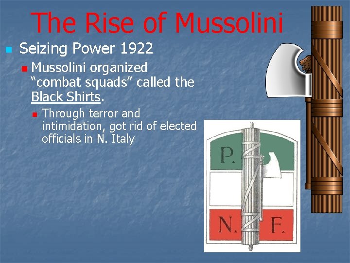 The Rise of Mussolini n Seizing Power 1922 n Mussolini organized “combat squads” called