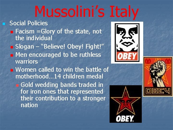 Mussolini’s Italy n Social Policies n Facism =Glory of the state, not the individual