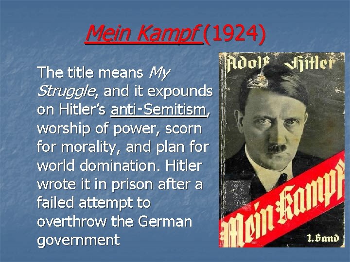 Mein Kampf (1924) The title means My Struggle, and it expounds on Hitler’s anti‑Semitism,