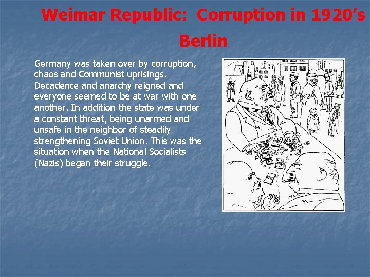 Weimar Republic: Corruption in 1920’s Berlin Germany was taken over by corruption, chaos and