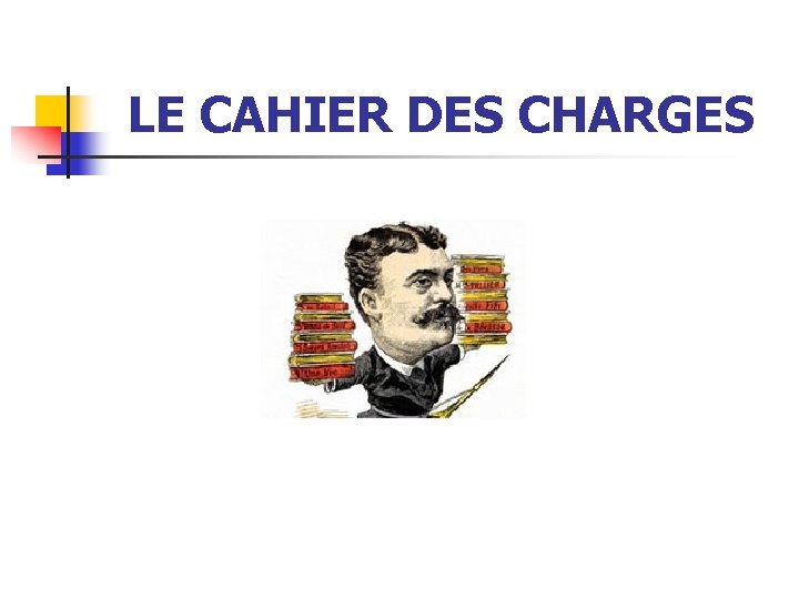 LE CAHIER DES CHARGES 