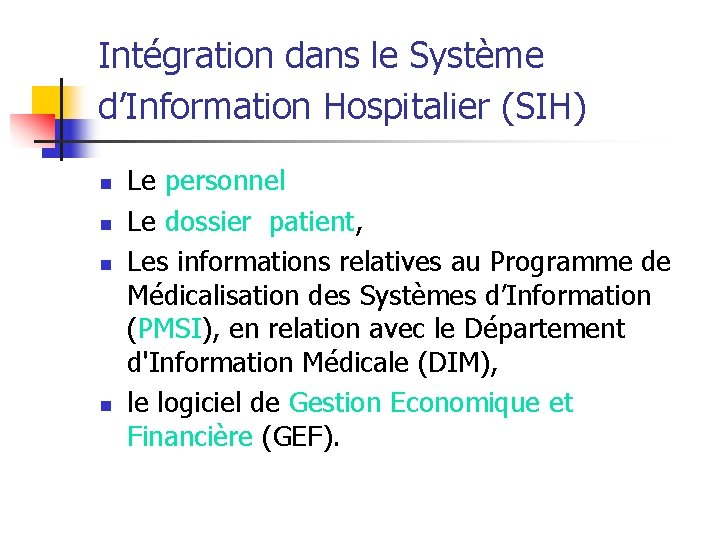 Intégration dans le Système d’Information Hospitalier (SIH) n n Le personnel Le dossier patient,