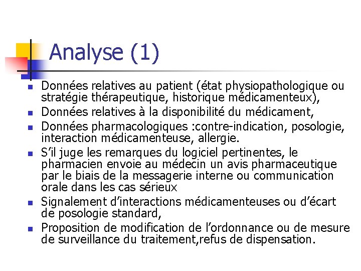 Analyse (1) n n n Données relatives au patient (état physiopathologique ou stratégie thérapeutique,