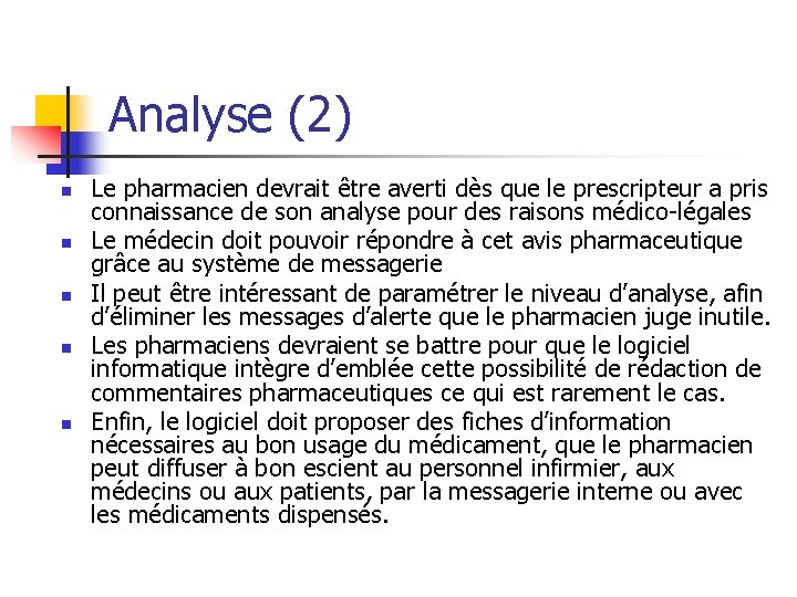 Analyse (2) n n n Le pharmacien devrait être averti dès que le prescripteur