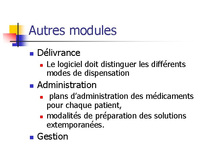 Autres modules n Délivrance n n Administration n Le logiciel doit distinguer les différents