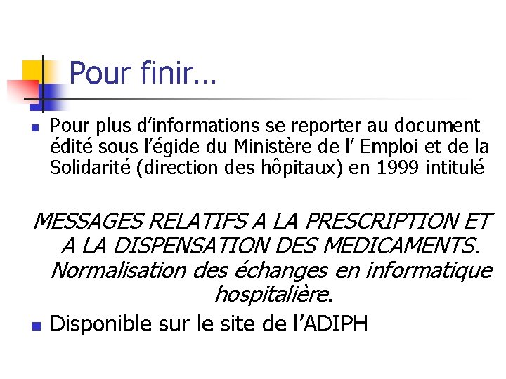 Pour finir… n Pour plus d’informations se reporter au document édité sous l’égide du