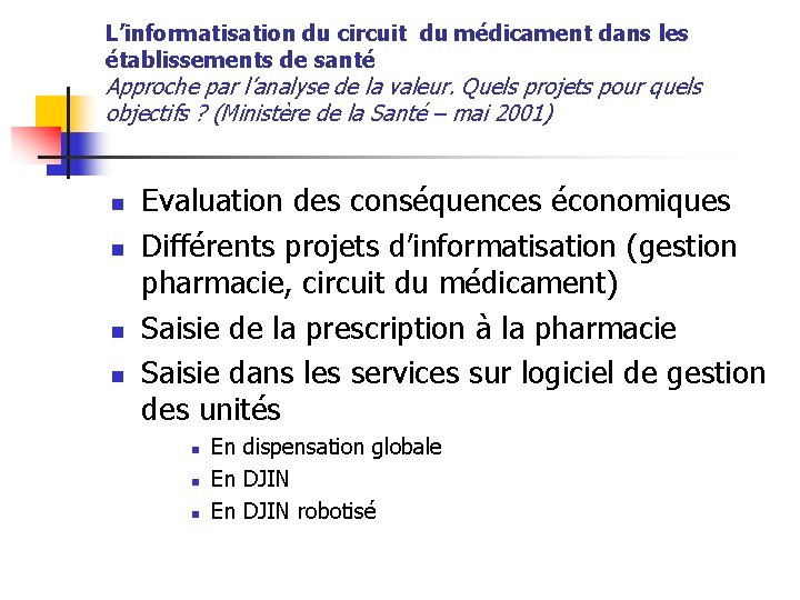 L’informatisation du circuit du médicament dans les établissements de santé Approche par l’analyse de