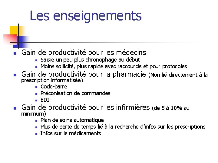 Les enseignements n Gain de productivité pour les médecins n n Saisie un peu