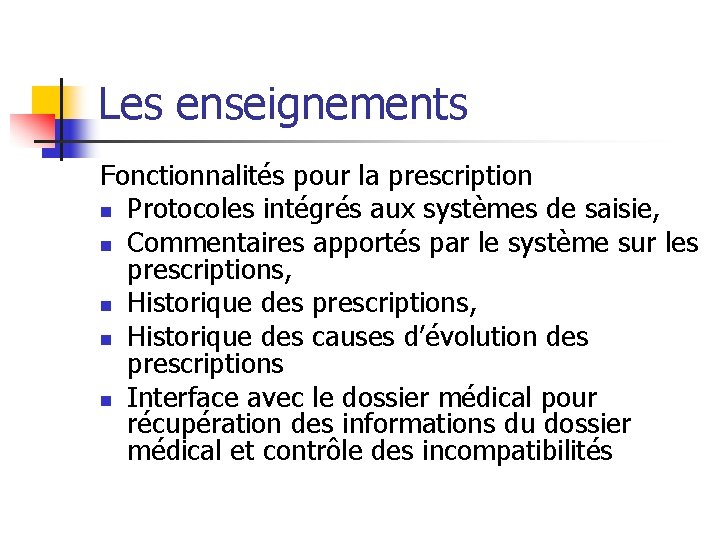 Les enseignements Fonctionnalités pour la prescription n Protocoles intégrés aux systèmes de saisie, n